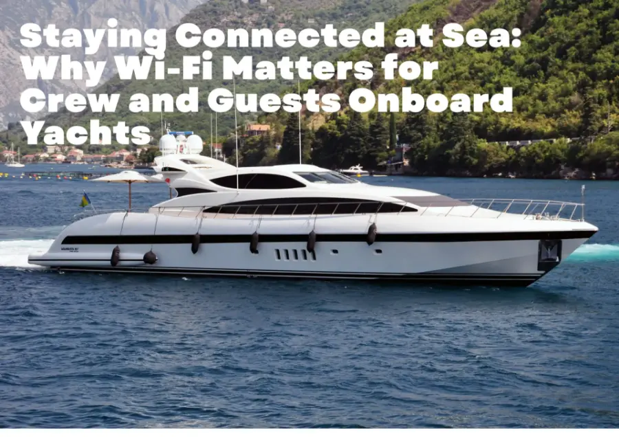 Yacht Wi-Fi: Onboard Boat Internet Solutions Yacht Wi-Fi: Onboard Boat Internet Solutions